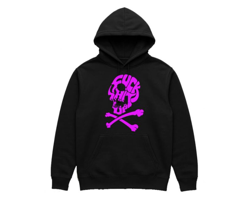Fuck Shit Up Hoodie